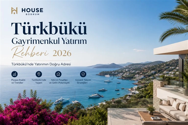 Türkbükü Gayrimenkul Yatırım Rehberi 2026