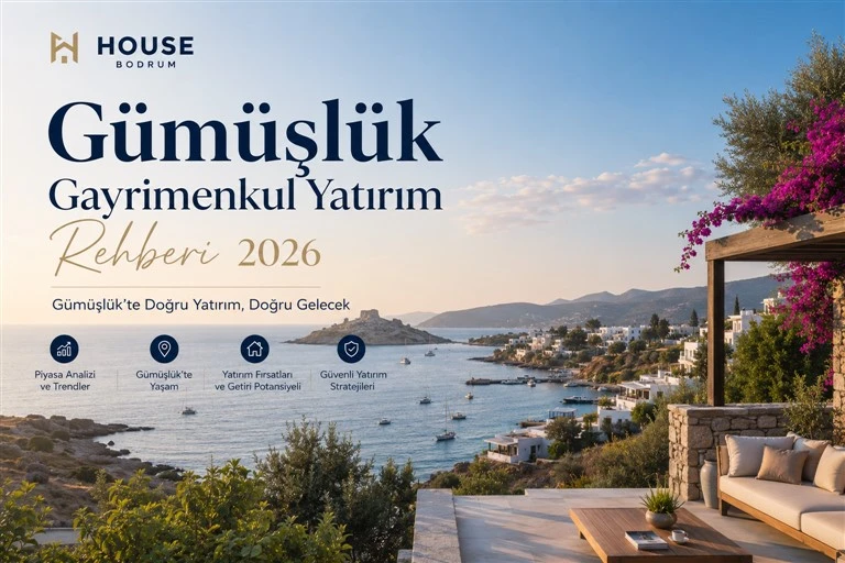 Gümüşlük Gayrimenkul Yatırım Rehberi 2026